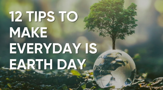 12 Tips to Make Everyday is Earth Day